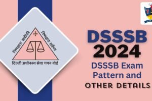 DSSSB Exam Pattern 2024 DSSSB Exam Pattern 2024