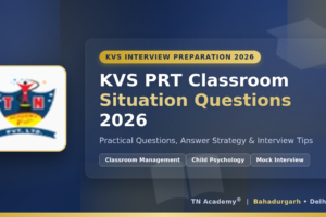 KVS-PRT-Classroom-Situation-Questions-2026-Feature-Image KVS PRT Classroom Situation Questions 2026: Practical Questions, Answer Strategy & Interview Tips