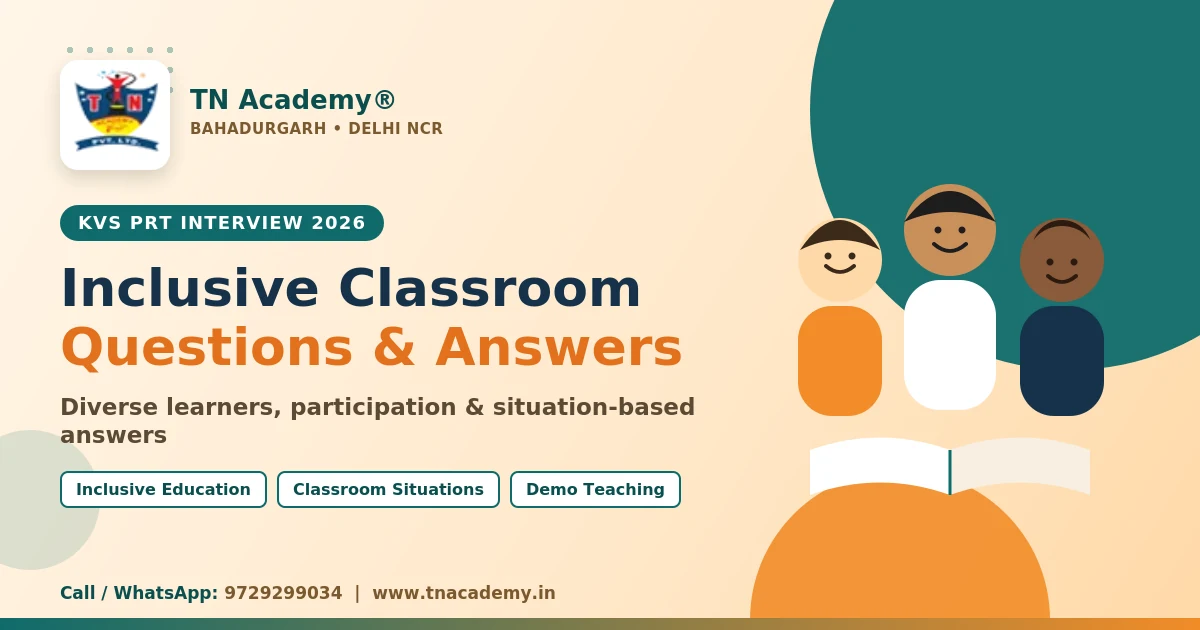 KVS PRT Interview 2026: Inclusive Classroom Important Interview Questions and Answers